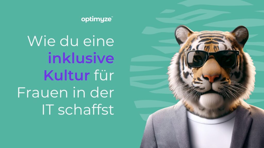 Visual: Tiger im Anzug mit Text ‚Wie du eine inklusive Kultur für Frauen in der IT schaffst‘ – Optimyze Diversity-Banner.