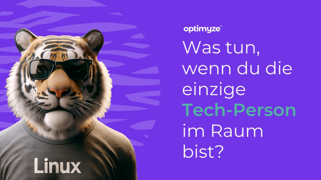 Tiger mit Sonnenbrille und Linux-Shirt vor violettem Hintergrund, daneben Text: „Was tun, wenn du die einzige Tech-Person im Raum bist?“