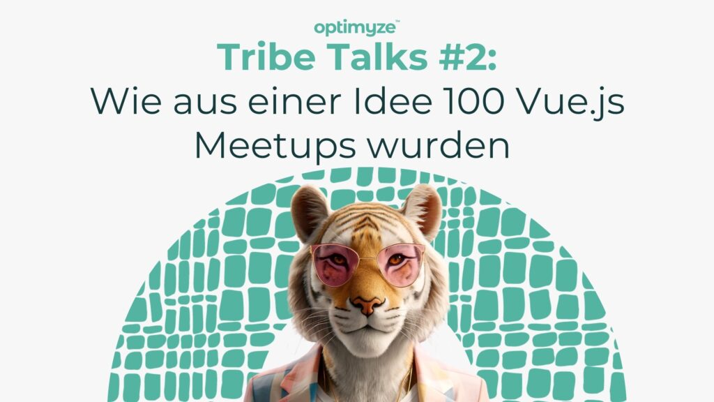Tribe Talks #2: Wie aus einer Idee 100 Vue.js Meetups wurden – Visual mit weiblichem Tiger im Anzug.
