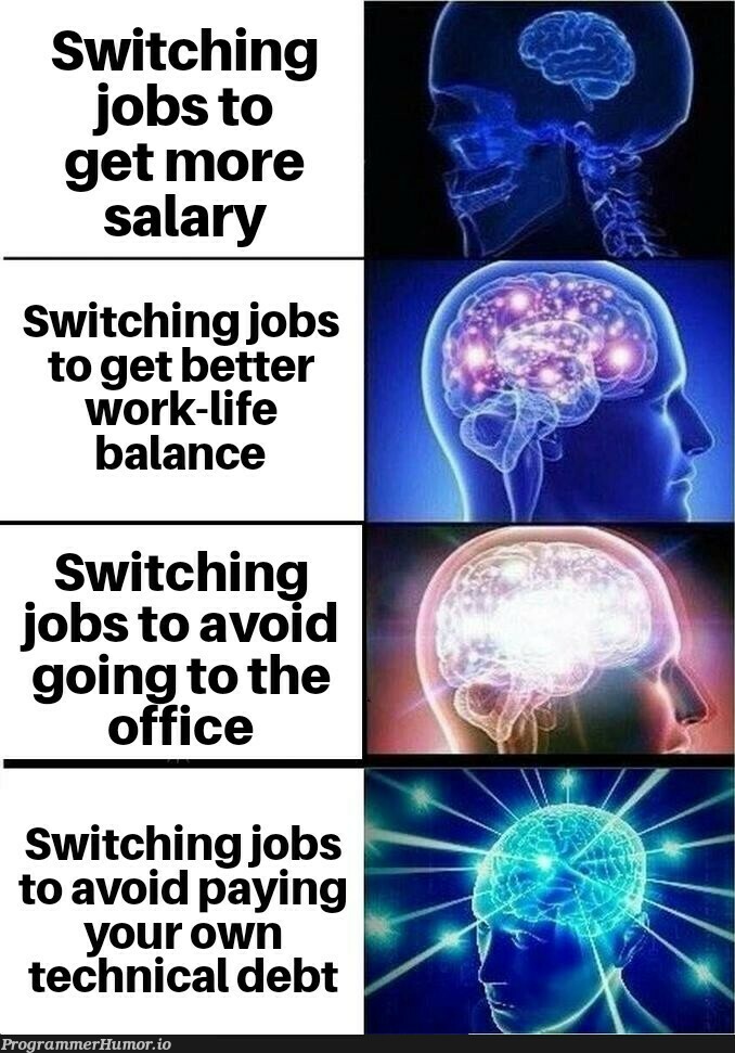 https://programmerhumor.io/programming-memes/why-do-you-switch-jobs/