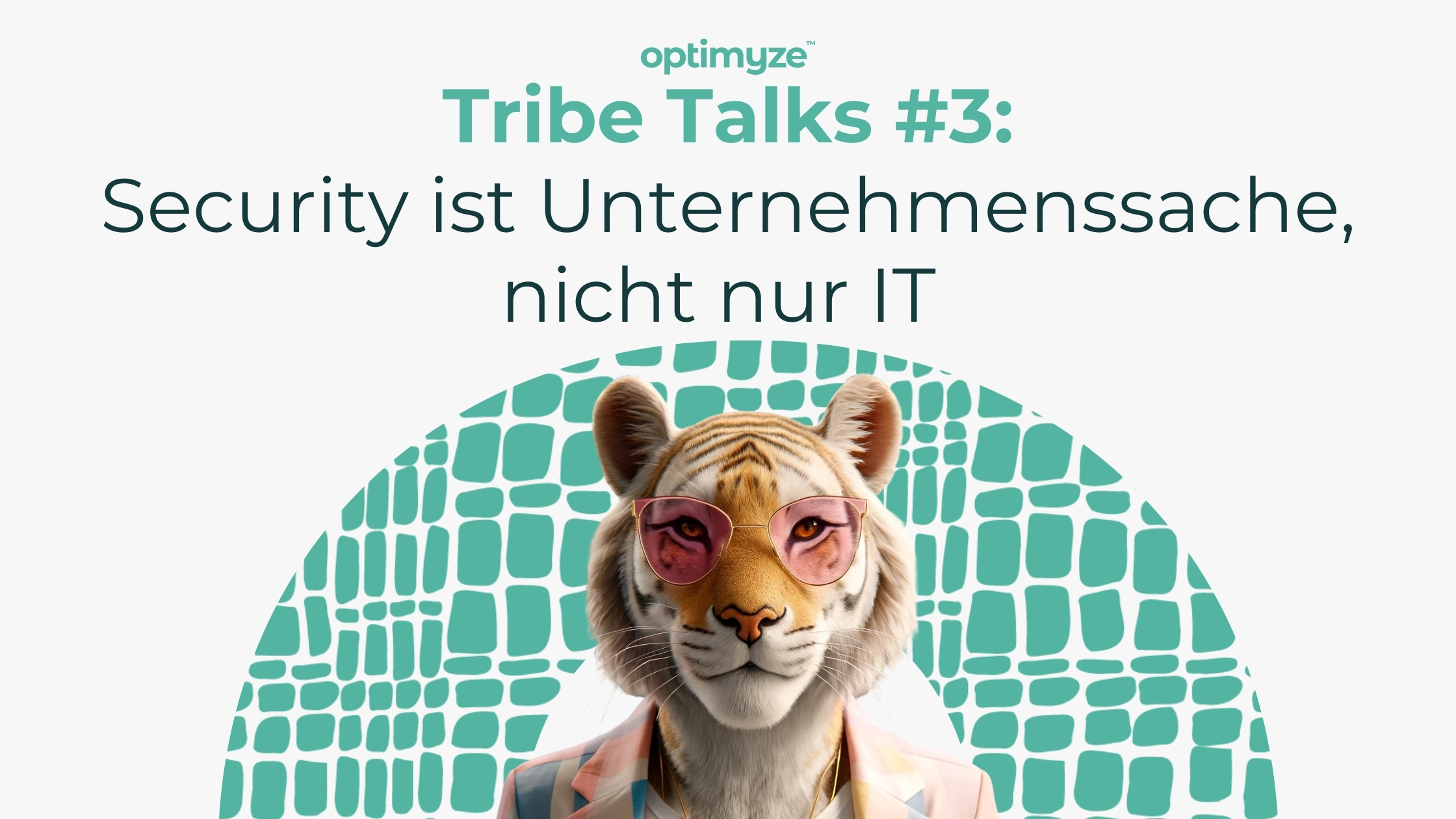 Tribe Talks #3: Security ist Unternehmenssache, nicht nur IT